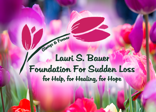 Lauri S. Bauer Foudnation For Sudden Loss